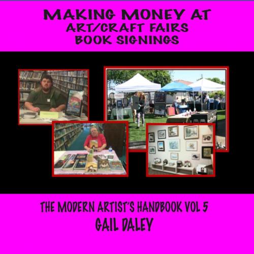 Cover of the book Making Money At Art/Craft Shows Book Signings by Gail Daley, Gail Daleys Fine Art