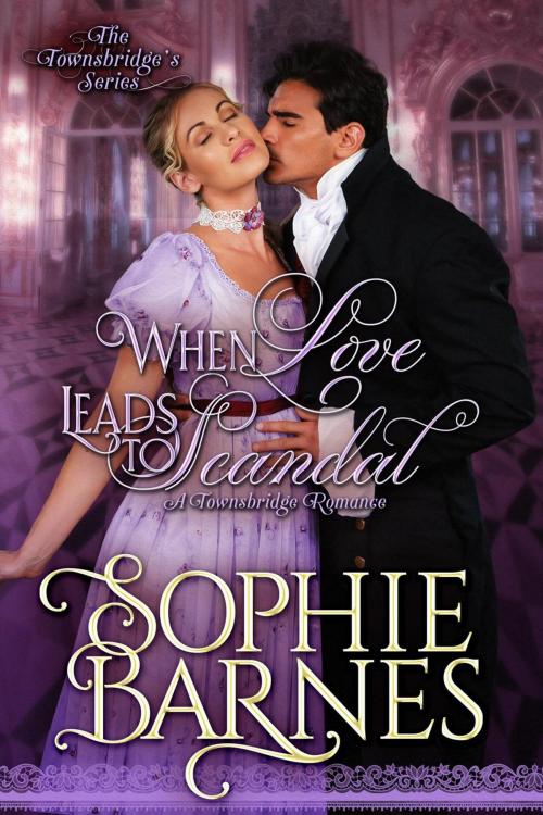 Cover of the book When Love Leads To Scandal by Sophie Barnes, Sophie Barnes