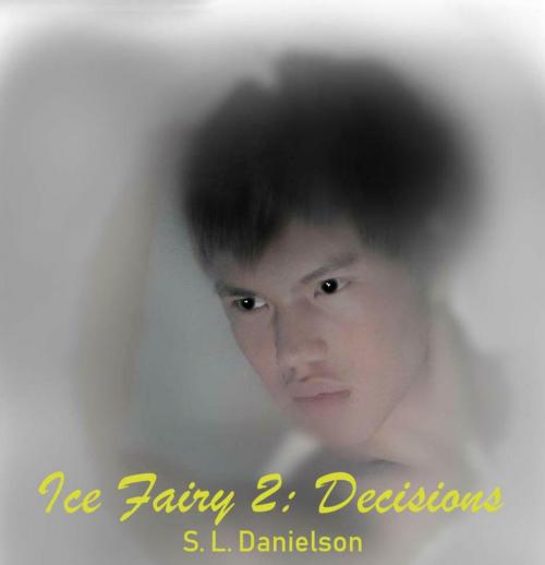 Cover of the book Ice Fairy 2: Decisions by S. L. Danielson, S. L. Danielson