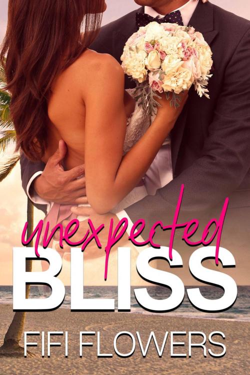 Cover of the book Unexpected Bliss by Fifi Flowers, Champagne Girl Studio