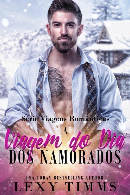Cover of the book A Viagem do Dia dos Namorados by Lexy Timms, Babelcube Inc.