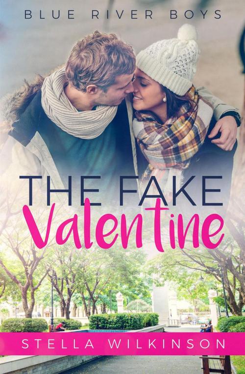 Cover of the book The Fake Valentine by Stella Wilkinson, Stella Wilkinson