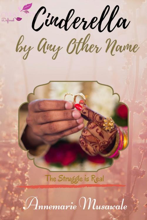 Cover of the book Cinderella By Any Other Name by Annemarie Musawale, Annemarie Musawale