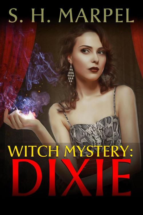 Cover of the book Witch Mystery: Dixie by S. H. Marpel, Midwest Journal Press