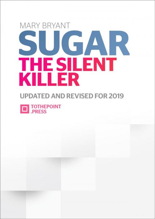 Cover of the book Sugar - The Silent Killer by Mary Bryant, Mary Bryant