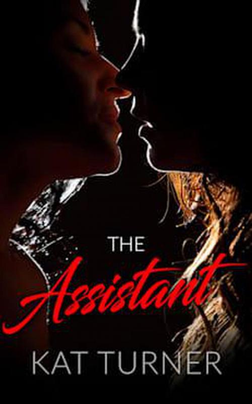 Cover of the book The Assistant by Kat Turner, Kat Turner