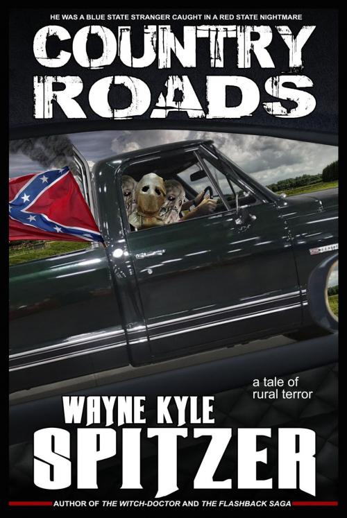 Cover of the book Country Roads: A Tale of Rural Terror by Wayne Kyle Spitzer, Hobb's End Books
