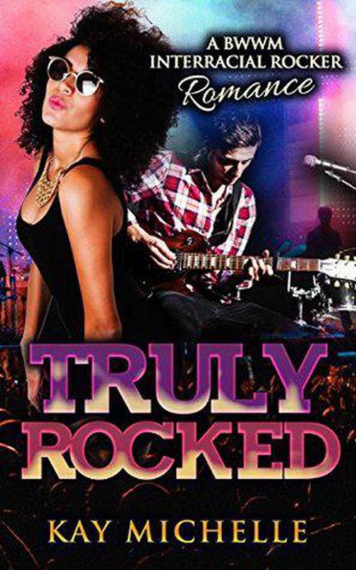 Cover of the book Truly Rocked: A BWWM Interracial Rocker Romance by Kay Michelle, Wild Card Press