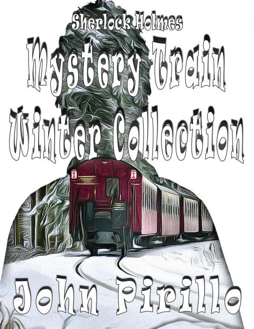 Cover of the book Sherlock Holmes Mystery Train Winter Collection by John Pirillo, John Pirillo