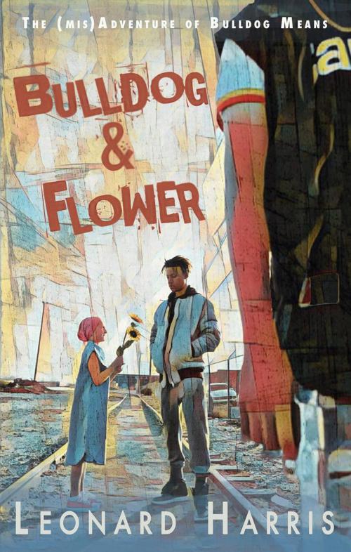 Cover of the book Bulldog and Flower by Leonard Harris, Leonard Harris