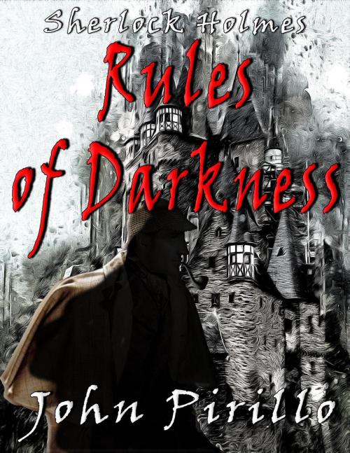 Cover of the book Sherlock Holmes Rules of Darkness by John Pirillo, John Pirillo
