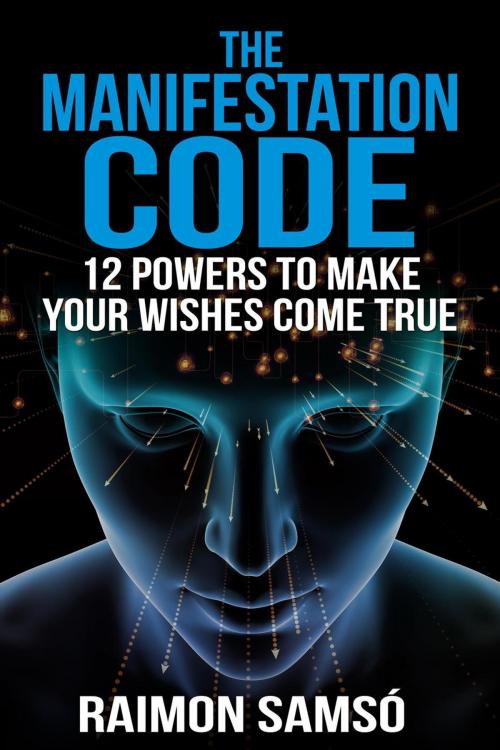 Cover of the book The Manifestation Code: 12 Powers to Make Your Wishes Come True by RAIMON SAMSO, INSTITUTO EXPERTOS S.L. BY RAIMON SAMSO
