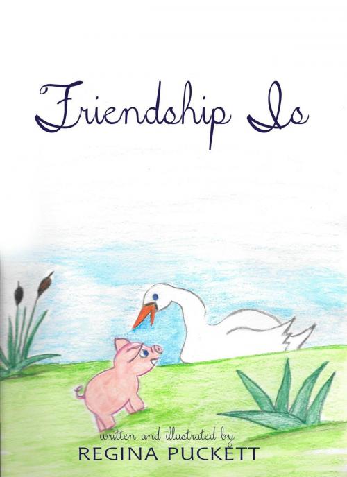 Cover of the book Friendship Is by Regina Puckett, Regina Puckett