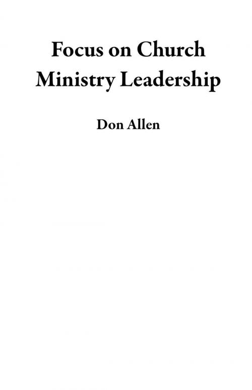 Cover of the book Focus on Church Ministry Leadership by Don Allen, Don Allen