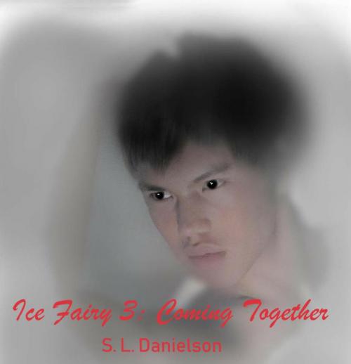 Cover of the book Ice Fairy 3: Coming Together by S. L. Danielson, S. L. Danielson