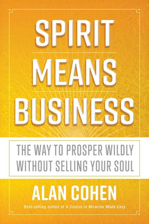 Cover of the book Spirit Means Business by Alan Cohen, Hay House
