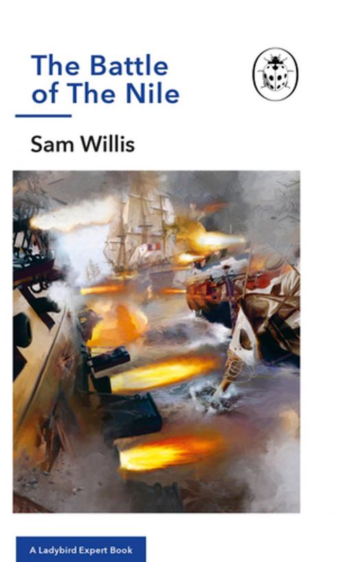 Cover of the book The Battle of The Nile by Sam Willis, Penguin Books Ltd