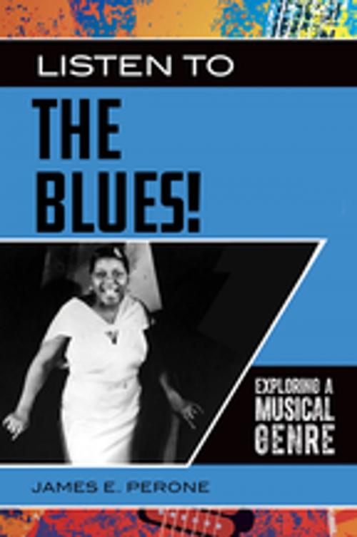Cover of the book Listen to the Blues! Exploring a Musical Genre by James E. Perone, ABC-CLIO