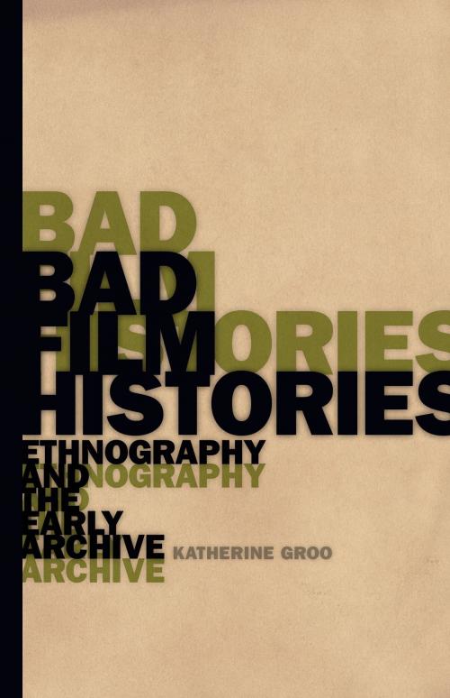 Cover of the book Bad Film Histories by Katherine Groo, University of Minnesota Press