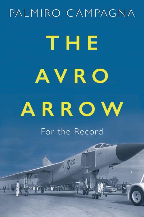 Cover of the book The Avro Arrow by Palmiro Campagna, Dundurn