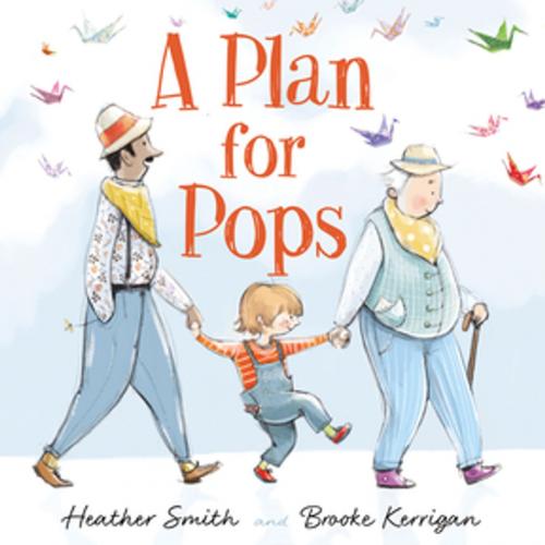 Cover of the book A Plan for Pops by Heather Smith, Orca Book Publishers
