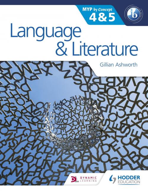 Cover of the book Language and Literature for the IB MYP 4 & 5 by Gillian Ashworth, Hodder Education