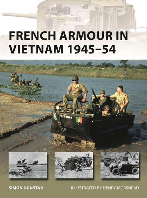 Cover of the book French Armour in Vietnam 1945–54 by Simon Dunstan, Bloomsbury Publishing