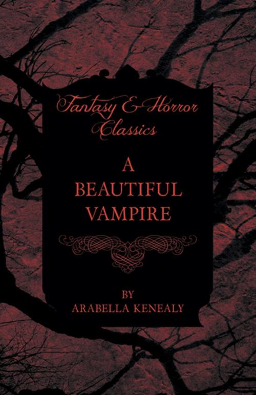 Cover of the book A Beautiful Vampire (Fantasy and Horror Classics) by Arabella Kenealy, Read Books Ltd.
