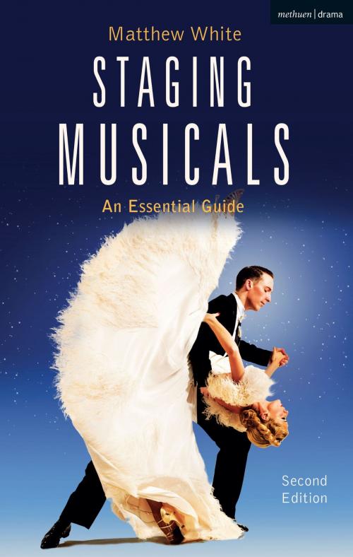 Cover of the book Staging Musicals by Matthew White, Bloomsbury Publishing