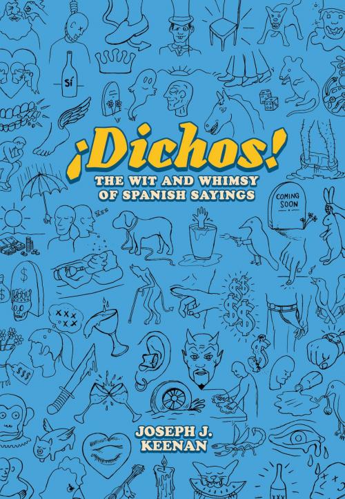 Cover of the book Dichos! The Wit and Whimsy of Spanish Sayings by Joseph J. Keenan, University of Texas Press