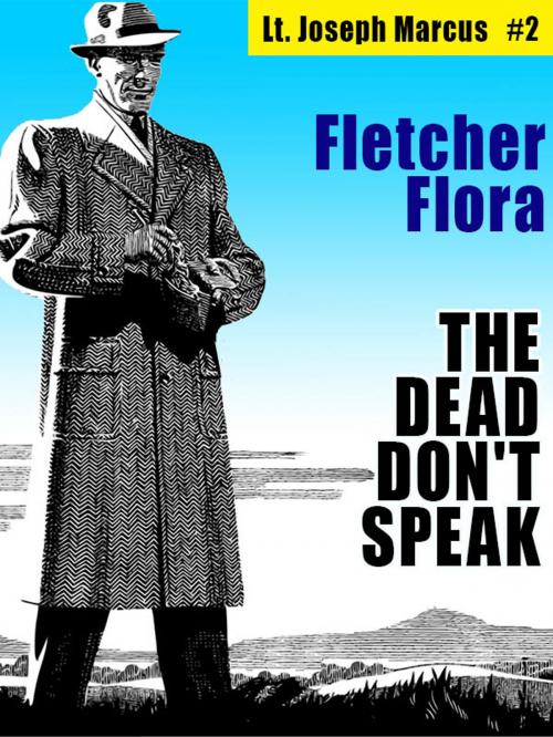 Cover of the book The Dead Don't Speak: Lt. Joseph Marcus #2 by Fletcher Flora, Wildside Press LLC