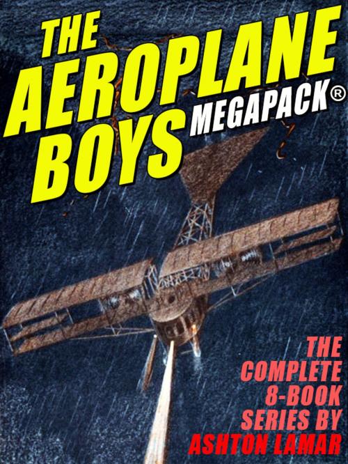 Cover of the book The Aeroplane Boys MEGAPACK® by Ashton Lamar, Wildside Press LLC