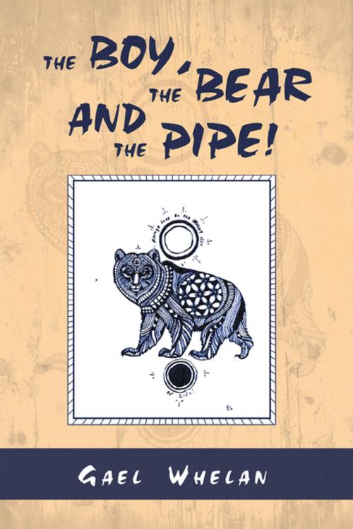 Cover of the book The Boy, the Bear and the Pipe! by Gael Whelan, Partridge Publishing Africa