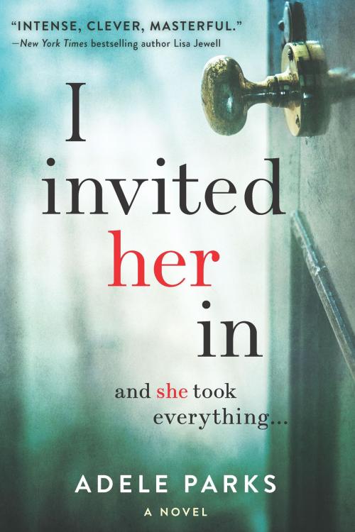 Cover of the book I Invited Her In by Adele Parks, MIRA Books