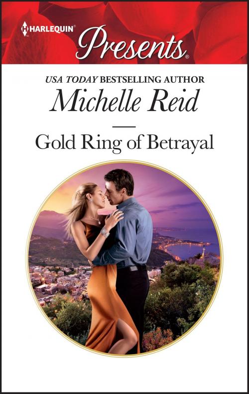 Cover of the book Gold Ring of Betrayal by Michelle Reid, Harlequin