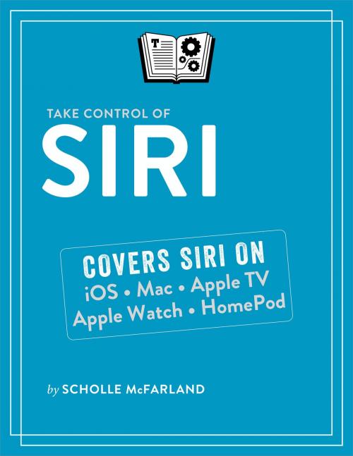 Cover of the book Take Control of Siri by Scholle McFarland, alt concepts inc.