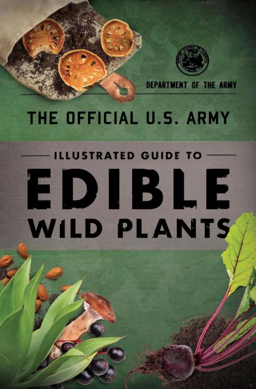 Cover of the book The Official U.S. Army Illustrated Guide to Edible Wild Plants by Department of the Army, Lyons Press
