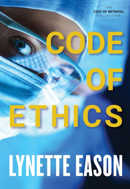 Cover of the book Code of Ethics (The Cost of Betrayal Collection) by Lynette Eason, Baker Publishing Group
