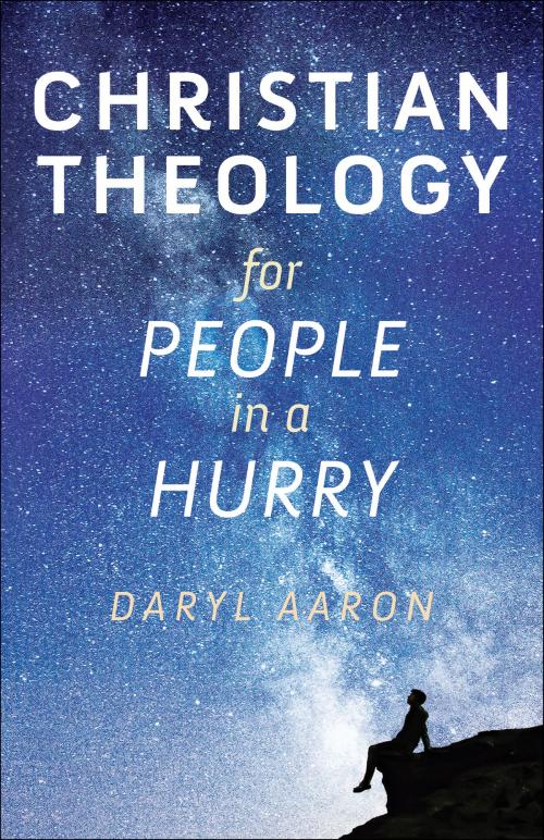 Cover of the book Christian Theology for People in a Hurry by Daryl Aaron, Baker Publishing Group