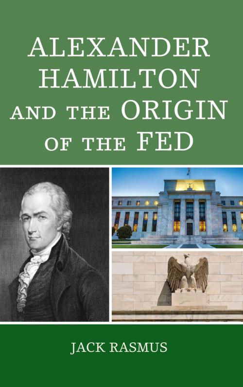 Cover of the book Alexander Hamilton and the Origins of the Fed by Jack Rasmus, Lexington Books