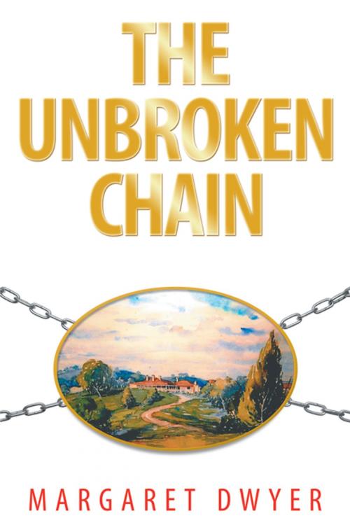 Cover of the book The Unbroken Chain by Margaret Dwyer, Balboa Press AU