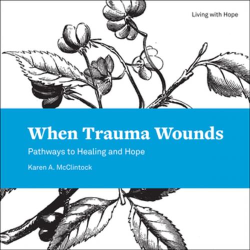 Cover of the book When Trauma Wounds by Karen A. McClintock, Fortress Press