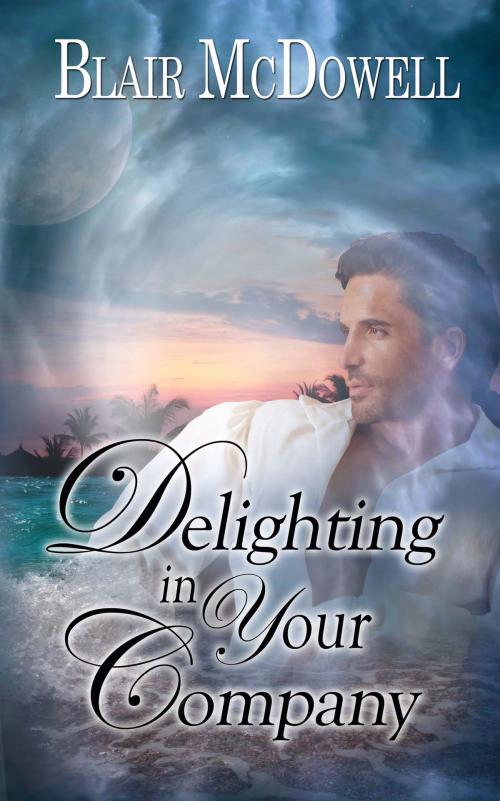 Cover of the book Delighting in Your Company by Blair McDowell, The Wild Rose Press, Inc.