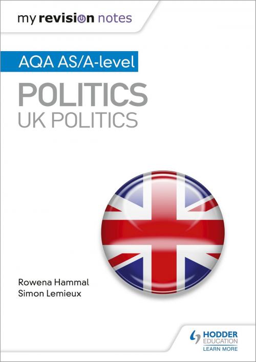 Cover of the book My Revision Notes: AQA AS/A-level Politics: UK Politics by Rowena Hammal, Simon Lemieux, Hodder Education