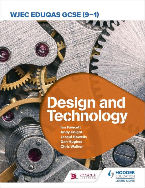 Cover of the book WJEC Eduqas GCSE (9-1) Design and Technology by Ian Fawcett, Jacqui Howells, Dan Hughes, Hodder Education