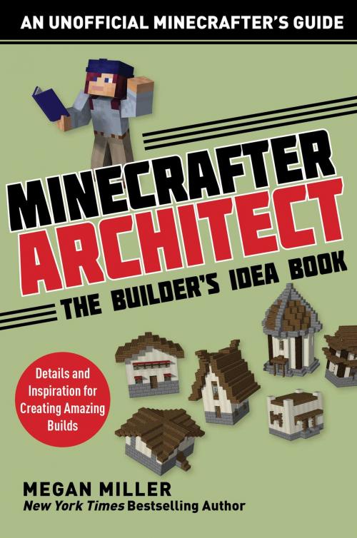 Cover of the book Minecrafter Architect: The Builder's Idea Book by Megan Miller, Sky Pony