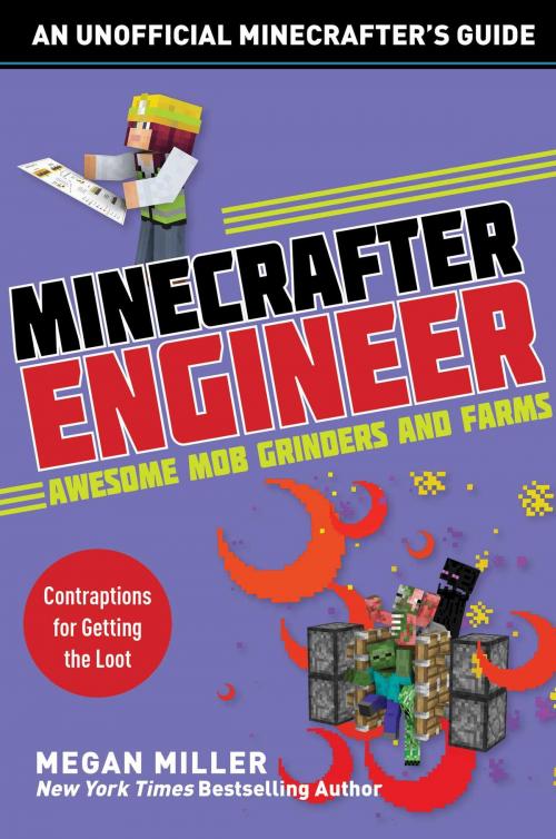 Cover of the book Minecrafter Engineer: Awesome Mob Grinders and Farms by Megan Miller, Sky Pony