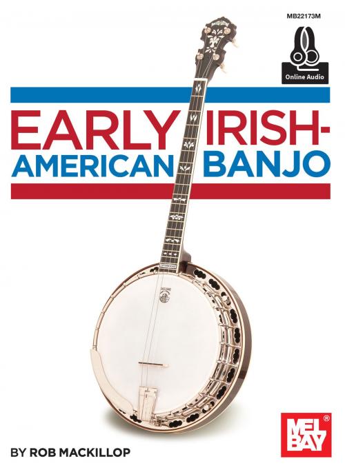 Cover of the book Early Irish-American Banjo by Rob MacKillop, Mel Bay Publications, Inc.
