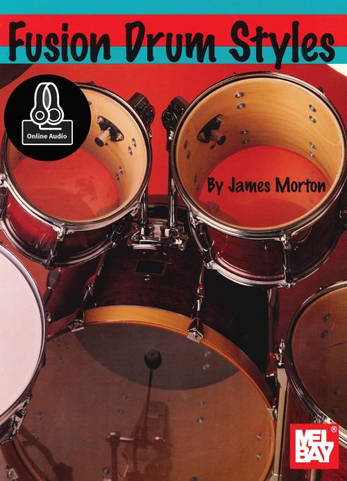 Cover of the book Fusion Drum Styles by James Morton, Mel Bay Publications, Inc.