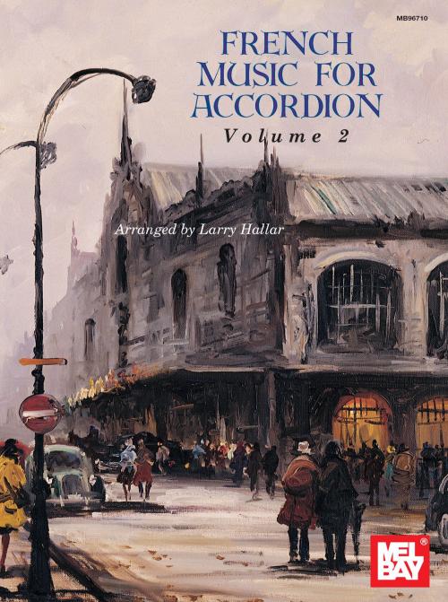 Cover of the book French Music for Accordion, Volume 2 by Larry Hallar, Mel BayPublications, Inc.
